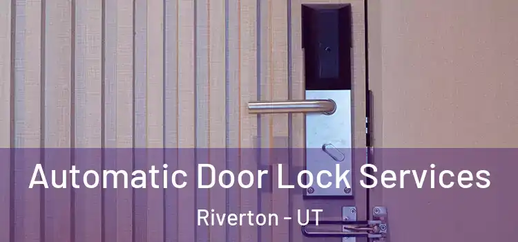 Automatic Door Lock Services Riverton - UT