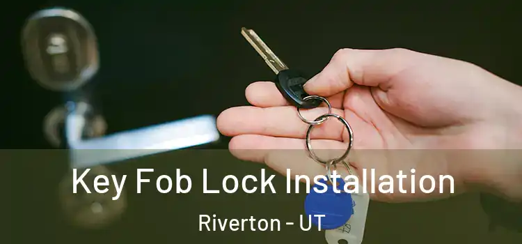  Key Fob Lock Installation Riverton - UT