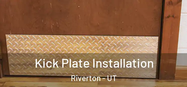  Kick Plate Installation Riverton - UT
