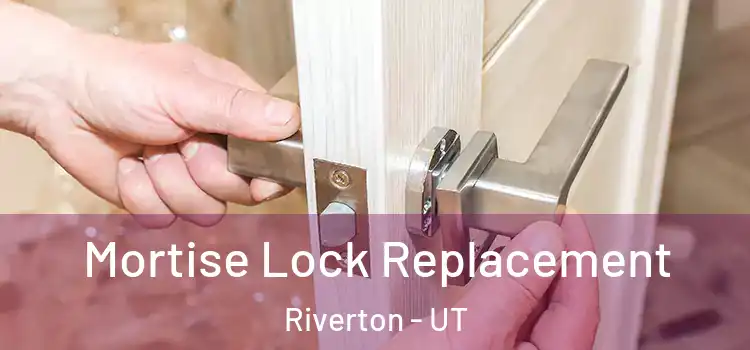 Mortise Lock Replacement Riverton - UT